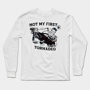 Not My First Tornadeo Long Sleeve T-Shirt